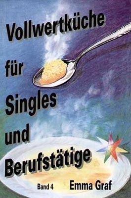 Vollwertküche für Singles und Berufstätige - Emma Graf