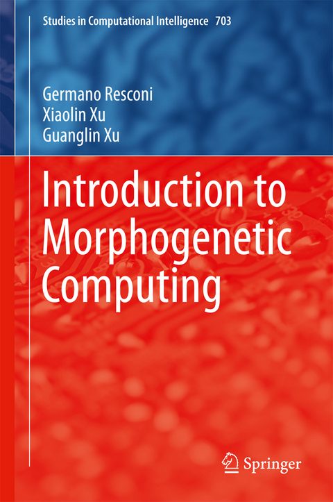 Introduction to Morphogenetic Computing - Germano Resconi, Xiaolin Xu, Guanglin Xu