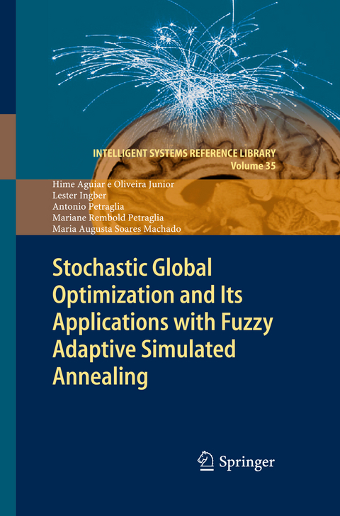 Stochastic Global Optimization and Its Applications with Fuzzy Adaptive Simulated Annealing - Hime Aguiar e Oliveira Junior, Lester Ingber, Antonio Petraglia, Mariane Rembold Petraglia, Maria Augusta Soares Machado