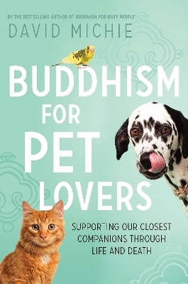 Buddhism for Pet Lovers - David Michie