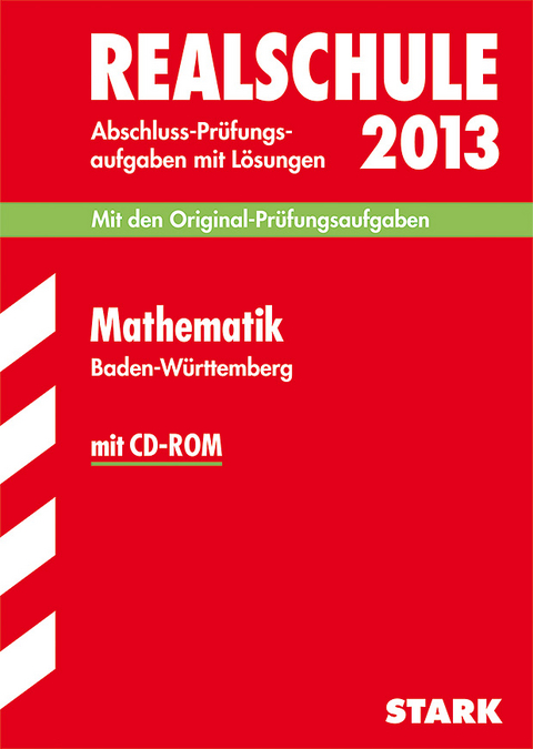 Abschluss-Pr&uuml;fungsaufgaben Realschule Baden-W&uuml;rttemberg. Mit L&ouml;sungen / Mathematik mit CD-ROM 2013 - Thomas Dreher