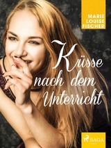 Küsse nach dem Unterricht - Marie Louise Fischer