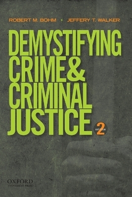 Demystifying Crime and Criminal Justice -  BOHM,  Walker