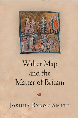 Walter Map and the Matter of Britain - Joshua Byron Smith