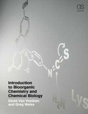Introduction to Bioorganic Chemistry and Chemical Biology - David Van Vranken, Gregory A Weiss
