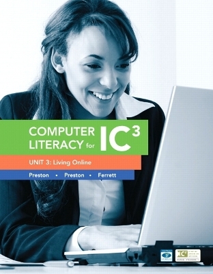 Computer Literacy for IC3 Unit 3 - John Preston, Sally Preston, Robert Ferrett