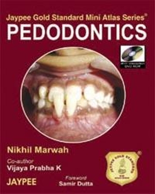 Jaypee Gold Standard Mini Atlas Series: Pedodontics - Nikhil Marwah