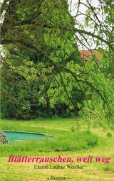 Bl&auml;tterrauschen, weit weg - Elaine Laurae Weolke