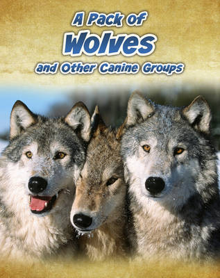 A Pack of Wolves - Anna Claybourne