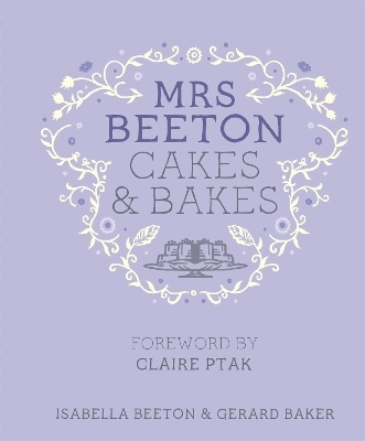 Mrs Beeton's Cakes & Bakes - Isabella Beeton