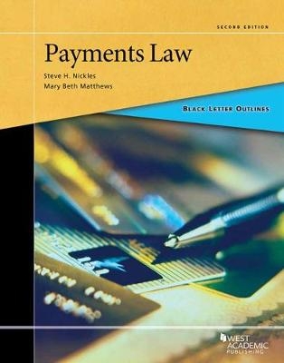 Black Letter Outline on Payments Law - Steve H. Nickles, Mary Beth Matthews