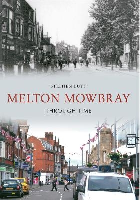 Melton Mowbray Through Time - Stephen Butt