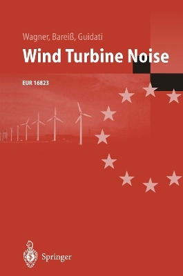 Wind Turbine Noise - Siegfried Wagner, Rainer Barei&szlig;, Gianfranco Guidati