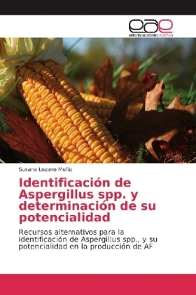 Identificaci&oacute;n de Aspergillus spp. y determinaci&oacute;n de su potencialidad - Susana Lozano Mu&ntilde;iz