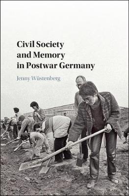Civil Society and Memory in Postwar Germany - Jenny W&uuml;stenberg