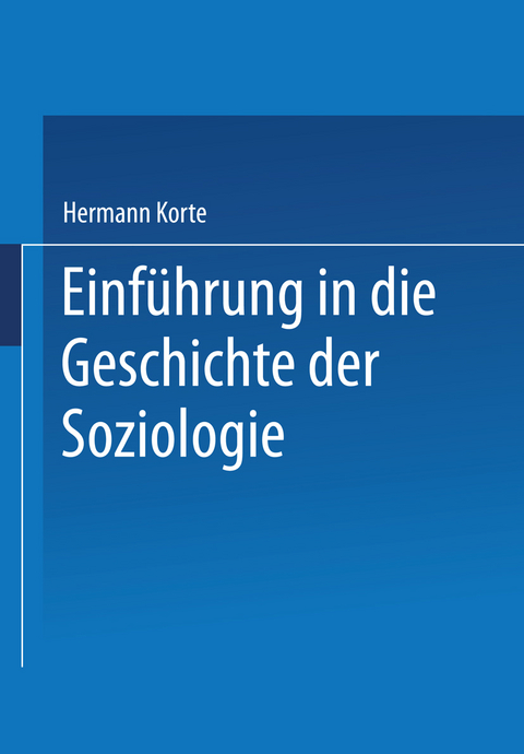 Einf&uuml;hrung in die Geschichte der Soziologie - Hermann Korte