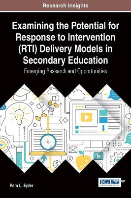 Examining the Potential for Response to Intervention (RTI) Delivery Models in Secondary Education - Pam Epler