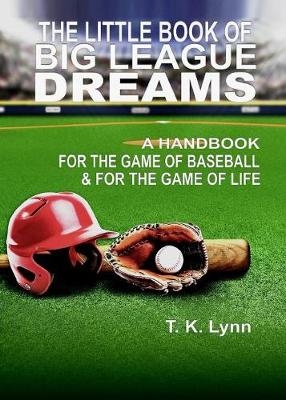 The Little Book of Big League Dreams