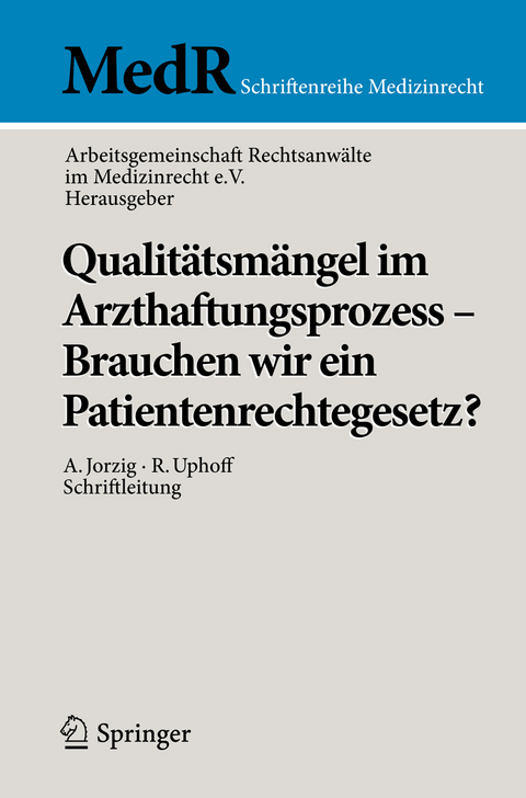 Qualit&auml;tsm&auml;ngel im Arzthaftungsprozess - Brauchen wir ein Patientenrechtegesetz?
