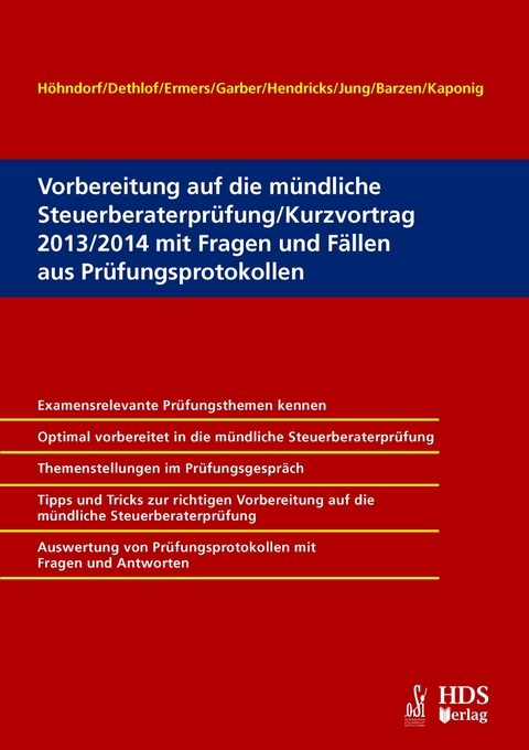 Vorbereitung auf die m&uuml;ndliche Steuerberaterpr&uuml;fung/Kurzvortrag 2013/2014 mit Fragen und F&auml;llen aus Pr&uuml;fungsprotokollen - Werner H&ouml;hndorf, Kerstin Dethlof, Marcus Ermers, Lukas Hendricks, Ann-Kathrin Jung, Arno Barzen, Andr&eacute; Kaponig