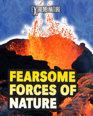 Fearsome Forces of Nature - Anita Ganeri