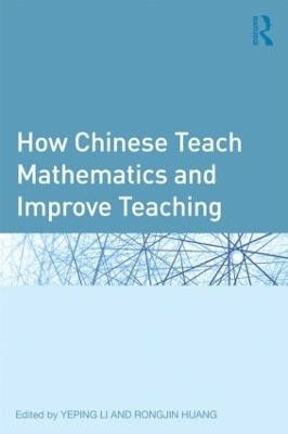 How Chinese Teach Mathematics and Improve Teaching - 