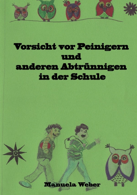Vorsicht vor Peinigern und anderen Abtrünnigen in der Schule - Manuela Weber
