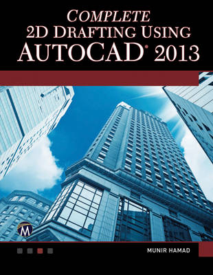 Complete 2D Drafting Using AutoCAD 2013 - Munir M. Hamad