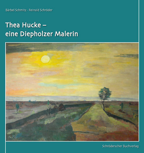 Thea Hucke – eine Diepholzer Malerin - 