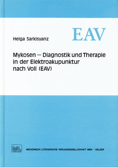 Mykosen - Diagnostik und Therapie in der Elektroakupunktur nach Voll (EAV) - Helga Sarkisyanz