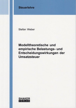 Modelltheoretische und empirische Belastungs- und Entscheidungswirkungen der Umsatzsteuer