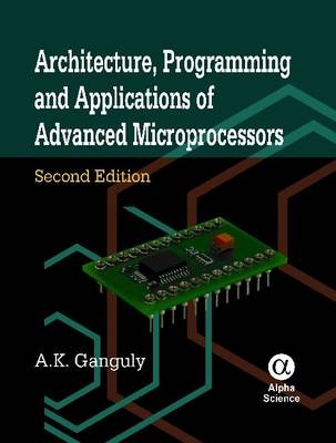 Architecture, Programming and Applications of Advanced Microprocessors - A.K. Ganguly