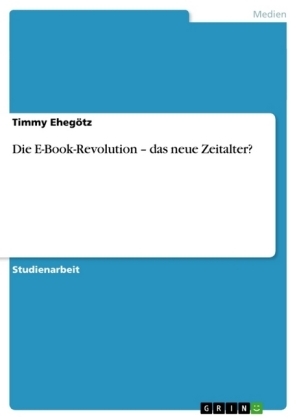 Die E-Book-Revolution - das neue Zeitalter? - Timmy Eheg&Atilde;&para;tz