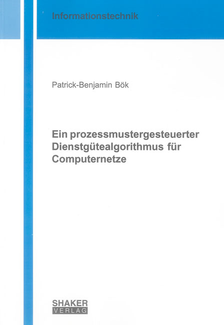 Ein prozessmustergesteuerter Dienstg&uuml;tealgorithmus f&uuml;r Computernetze - Patrick-Benjamin B&ouml;k