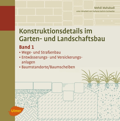 Konstruktionsdetails im Garten- und Landschaftsbau &ndash; Band 1 - Mehdi Mahabadi