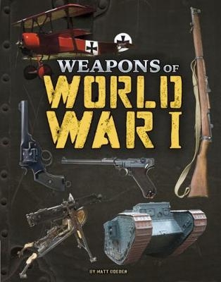 Weapons of World War I - Matt Doeden
