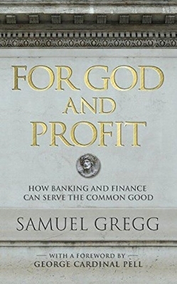 For God and Profit - Samuel Gregg