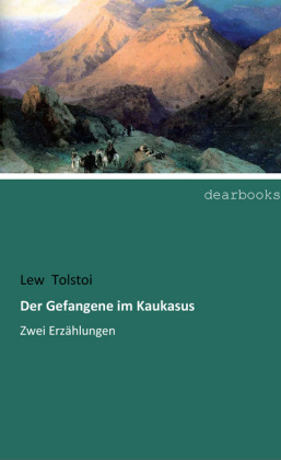 Der Gefangene im Kaukasus - Lew Tolstoi