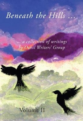 Beneath the Hills ...a Collection of Writings -  Ochil Writers' Group