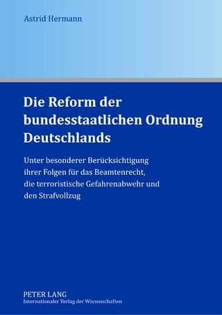 Die Reform der bundesstaatlichen Ordnung Deutschlands