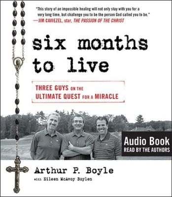 Six Months to Live ... - Arthur P. Boyle, Eileen McAvoy Boylen