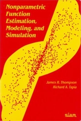 Nonparametric Function Estimation, Modeling, and Simulation - James R. Thompson, Richard A. Tapia