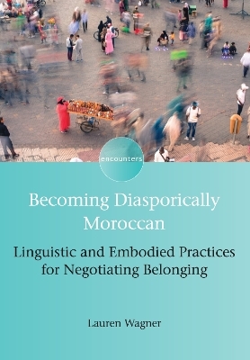 Becoming Diasporically Moroccan - Lauren Wagner