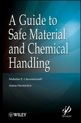 A Guide to Safe Material and Chemical Handling - Nicholas P. Cheremisinoff, Anton Davletshin