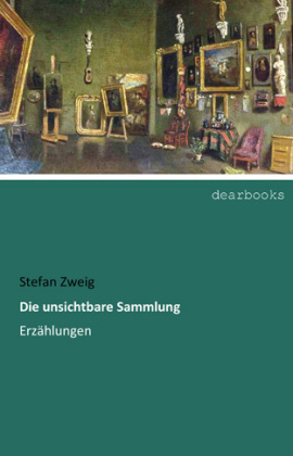 Die unsichtbare Sammlung - Stefan Zweig