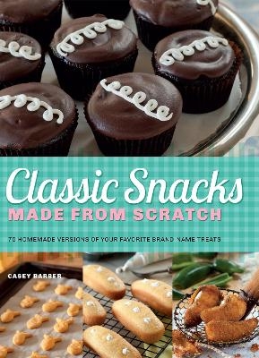 Classic Snacks Made from Scratch - Casey Barber