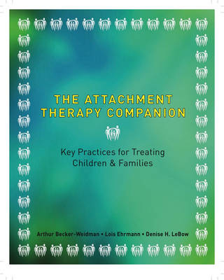 The Attachment Therapy Companion - Arthur Becker-Weidman, Lois A. Pessolano Ehrmann, Denise LeBow