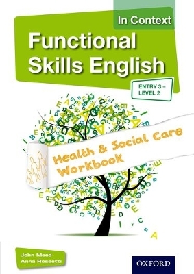 Functional Skills English in Context Health & Social Care Workbook Entry 3 - Level 2 - John Meed, Anna Rossetti