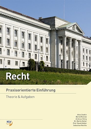Recht - Praxisorientierte Einf&uuml;hrung - Alois Stadlin, Bernd Riemek, Andreas K&ouml;nig, Martin Dr. Keller, David Prof. Kobler, Sebastian Reichle