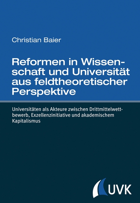 Reformen in Wissenschaft und Universit&auml;t aus feldtheoretischer Perspektive - Christian Baier